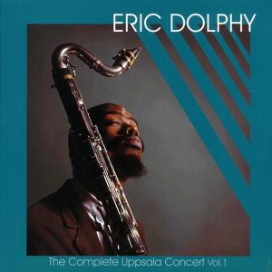 Eric Dolphy - The Complete Uppsala Concert Volume 1