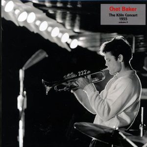 Chet Baker - The Koln Concert 1955 Volume 2