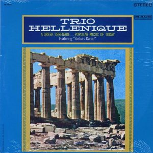 Trio Hellenique - A Greek Serenade, Popular Music Of Today Featuring Zorba's Dance (orig. press)