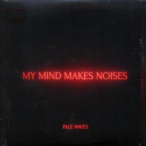 Pale Waves – My Mind Makes Noises (2xLP) (180g)