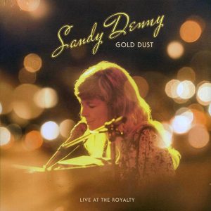 Sandy Denny - Gold Dust: Live At The Royalty (RSD 2022) (ltd. ed.) (180g) (remastered)
