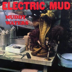 Muddy Waters – Electric Mud (180g)