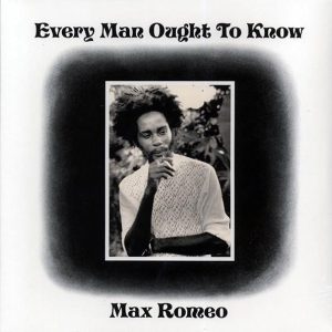 Max Romeo - Every Man Ought To Know
