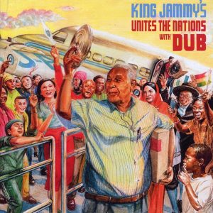 King Jammy – King Jammy’s Unites The Nations With Dub