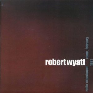 Robert Wyatt - Radio Experiment Rome, February 1981