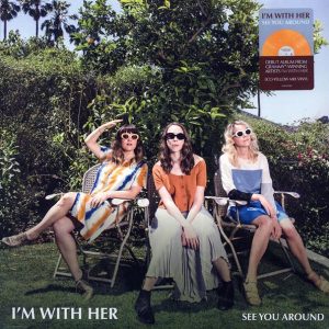 I'm With Her - See You Around (yellow vinyl)