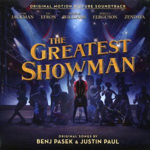 The Greatest Showman Cast, Benj Pasek & Justin Paul - The Greatest Showman: Original Motion Picture Soundtrack