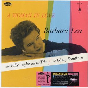 Barbara Lea, Billy Taylor And His Trio, Johnny Windhurst – A Woman In Love (+6 bonus tracks) (180g)