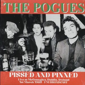 The Pogues - Pissed & Pinned: Live At McGonagles, Dublin, Ireland 1st March 1985