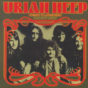 Uriah Heep - Cosmic Playground: Live On The King Biscuit Flower Hour, San Diego, Feb 8, 1974
