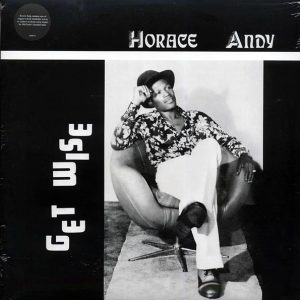 Horace Andy - Get Wise