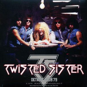 Twisted Sister - Detroit Club '79 Live Radio Broadast (180g)