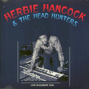 Herbie Hancock & The Headhunters - Live In Europe 1976