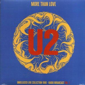 U2 - More Than Love: Unreleased Live Collection 1980 Volume 1