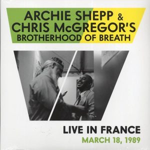 Archie Shepp, Chris McGregor's Brotherhood Of Breath - Live In France, March 18, 1989