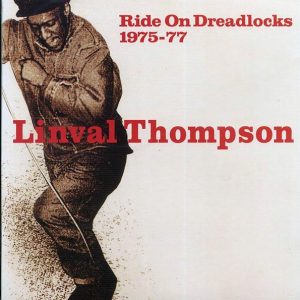 Linval Thompson - Ride On Dreadlocks 1975-77