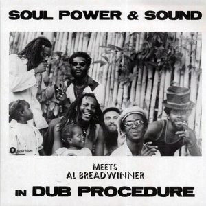 Soul Power & Sound, Al Breadwinner - Soul Power & Sound Meets Al Breadwinner In Dub Procedure