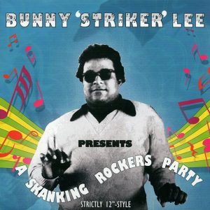 Cornell Campbell, Mighty Diamonds, Pat Kelly, Delroy Wilson, Etc. – A Skanking Rockers Party: Bunny Striker Lee (ltd. 500 copies made) (180g)