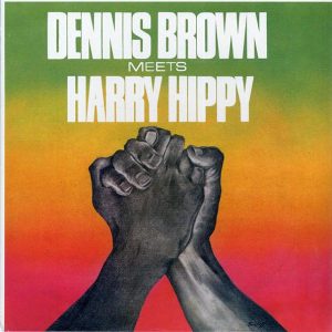 Dennis Brown, Harry Hippy - Dennis Brown Meets Harry Hippy