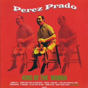Perez Prado – King Of The Mambo (180g)