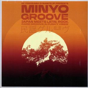 DJ Yoshizawa Dynamite.jp - Minyo Groove 1963-1979: Japan Meets Latin, Rock, Rare Groove & Funky Vibes (180g)