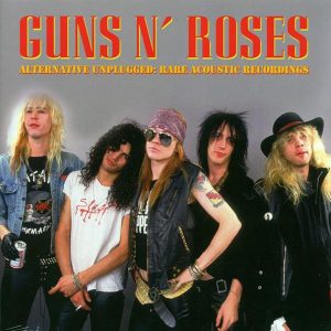 Guns N' Roses - Alternative Unplugged: Rare Acoustic Recordings, Live In Buenos Aires & Live At CBGB's