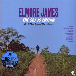 Elmore James - The Sky Is Crying: 20 All-Time Original Blues Classics (180g)