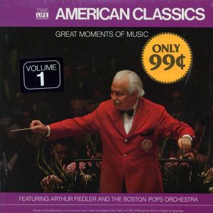 Arthur Fiedler, The Boston Pops Orchestra – Great Moments Of Music: American Classics Volume 1 (1980 ORIGINAL PRESS)