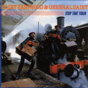 Clint Eastwood & General Saint – Stop That Train
