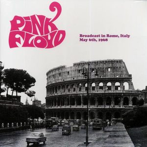 Pink Floyd – Broadcast In Rome, Italy, May 6th, 1968 (ltd. ed.)