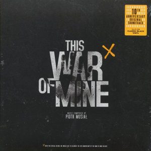 Piotr Musiał - This War Of Mine: Original Soundtrack (10th Anniv. Ed.)