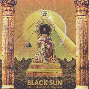 Fikir Amlak, Crucial Rob - Black Sun