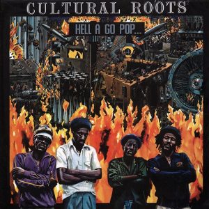 Cultural Roots - Hell A Go Pop