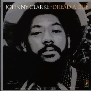 Johnny Clarke - Dread A Dub (180g)