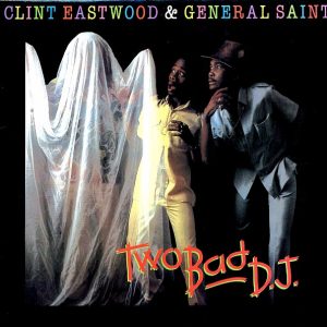 Clint Eastwood & General Saint - Two Bad DJ