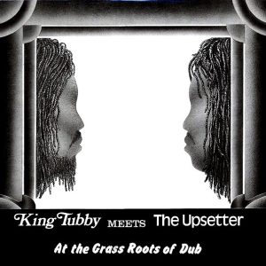 King Tubby, Lee Perry – King Tubby Meets The Upsetter At The Grass Roots Of Dub