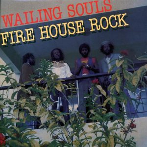 Wailing Souls - Fire House Rock