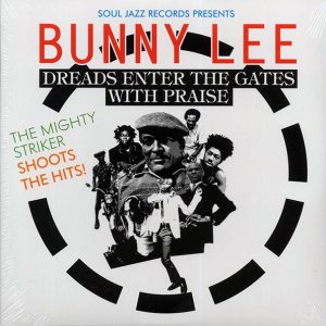 Bunny Lee, King Tubby, Johnny Clarke, Dillinger, Prince Jazzbo, The Uniques, Etc. - Dreads Enter The Gates With Praise (3xLP)
