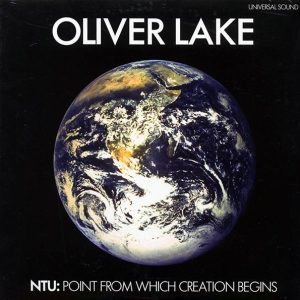 Oliver Lake - NTU: Point From Which Creation Begins